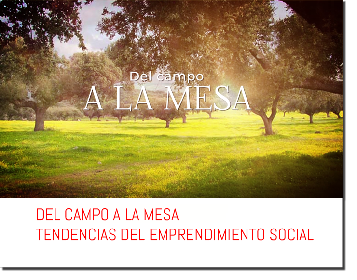 Del campo a la mesa - Tendencias del emprendimiento social